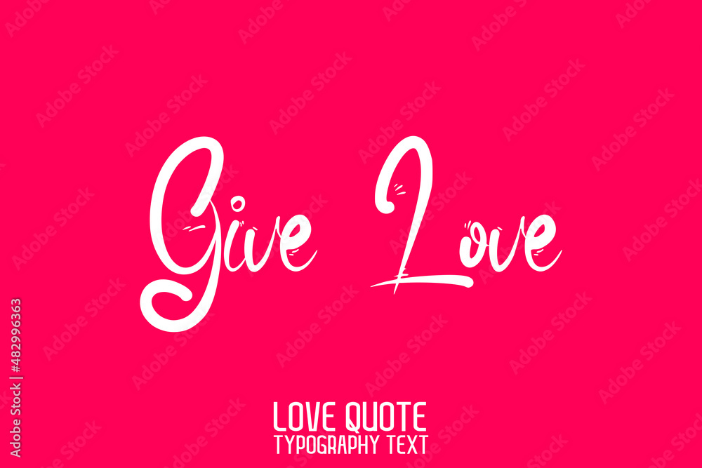 Give Love Beautiful Calligraphic Cursive Text on Pink Background Give Love Beautiful Calligraphic Cursive Text on Pink Background