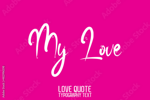 My Love Beautiful Calligraphic Cursive Text on Pink Background