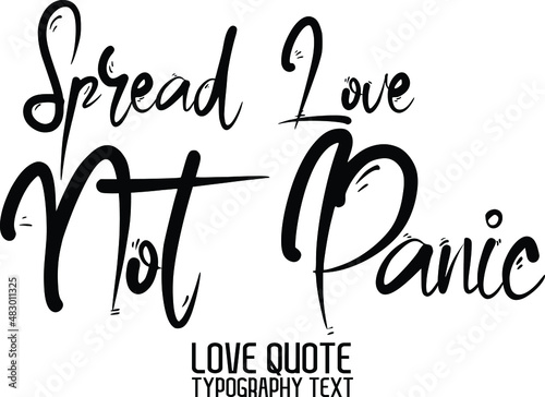 Spread Love Not Panic Valentine quote in a trendy stylish font calligraphic style 