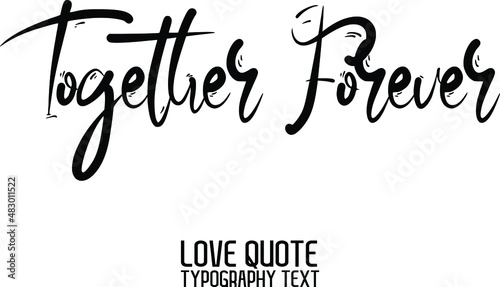 Valentine quote Together Forever. in a trendy stylish font calligraphic style 