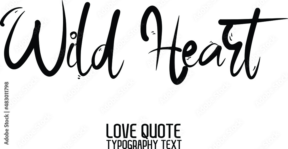 Obraz premium Wild Heart Typography Vector quote about Love