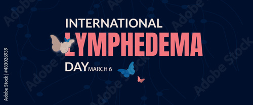 Lymphedema awareness day,March 6.