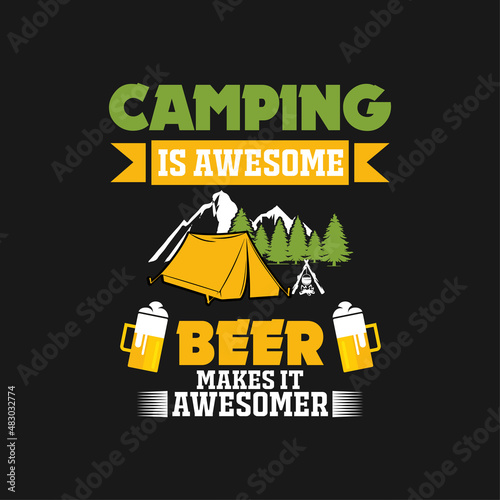 Camping is Awesome, Beer makes it Awesomer T-shirt