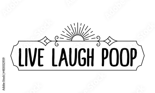 Live-laugh-poop, Kids reminder funny bathroom poster, Perfect design for greeting cards, posters, banners, print invitations