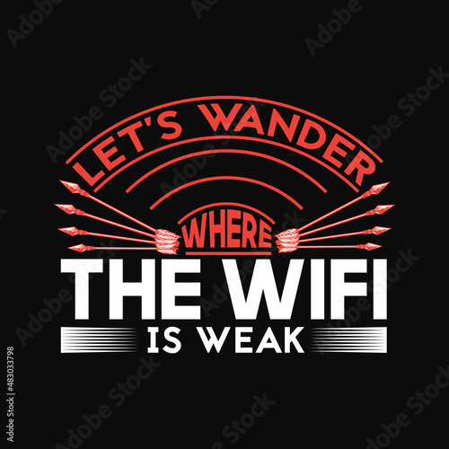 Lets wander where the wifi is weak travel t shirt design