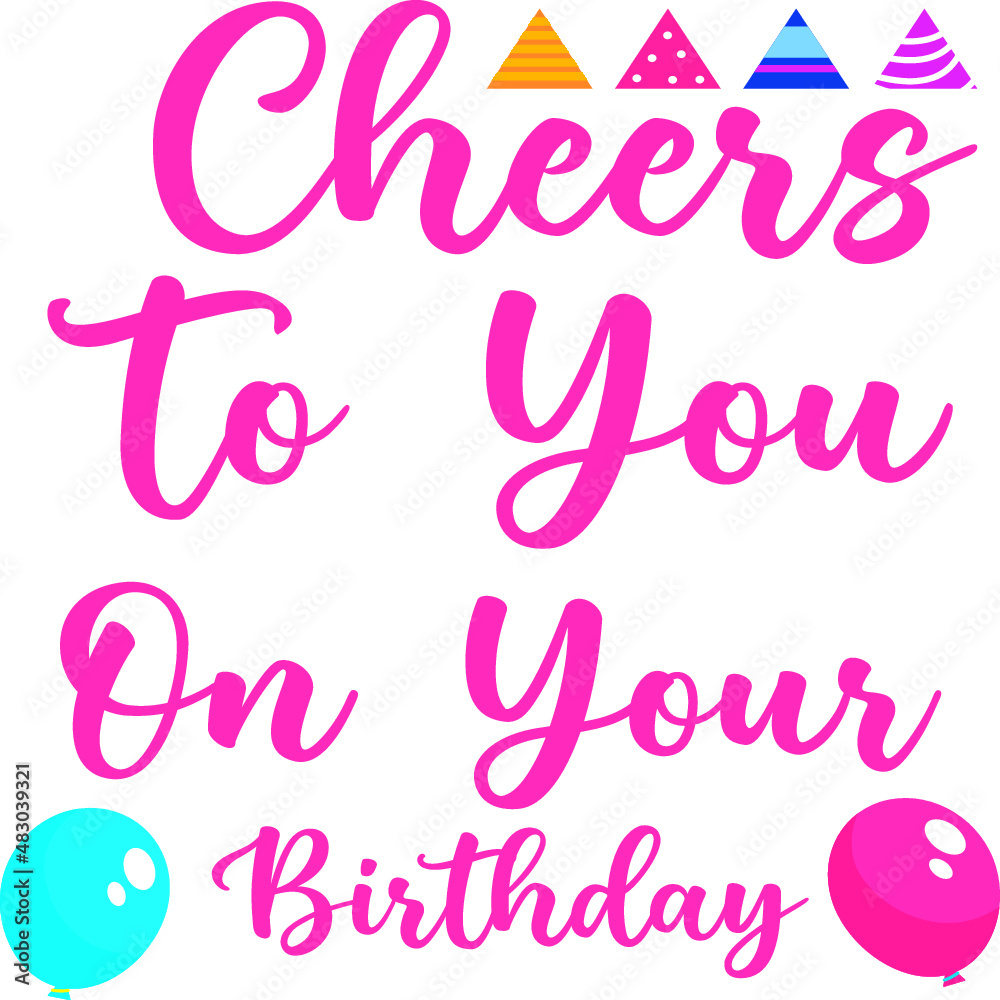 Cheers To You On Your Birthday SVG Cut File