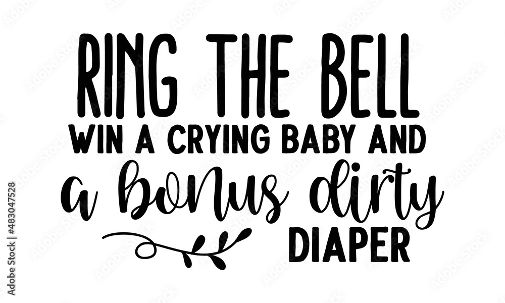 Fototapeta premium Ring-the-bell-win-a-crying-baby-and-a-bonus-dirty-diaper, Hand drawn positive phrase, Calligraphy graphic design element, Modern brush calligraphy, Love your dog