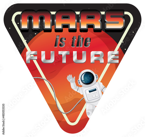 Mars is the future word logo with astronaut
