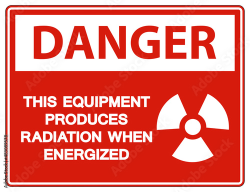 Danger This equipment produces radiation when energized Symbol Sign On White Background