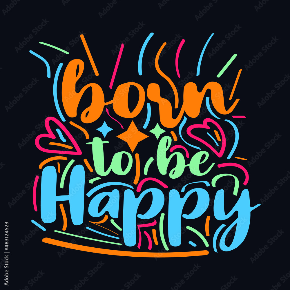 Fototapeta premium Born to be Happy typography motivational quote design