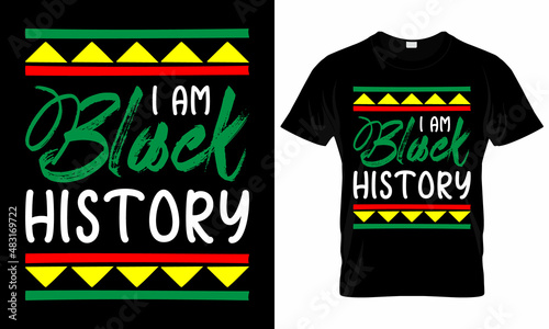 I Am Black History - Black History Month -  African American t shirt designs - Lives Matter - Black Lives Matter t shirt