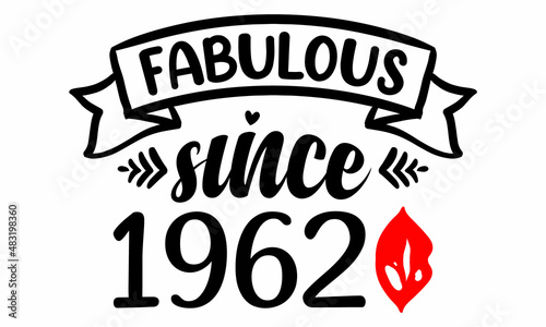 Fabulous Since 1962 Birthday Celebration SVG cut file