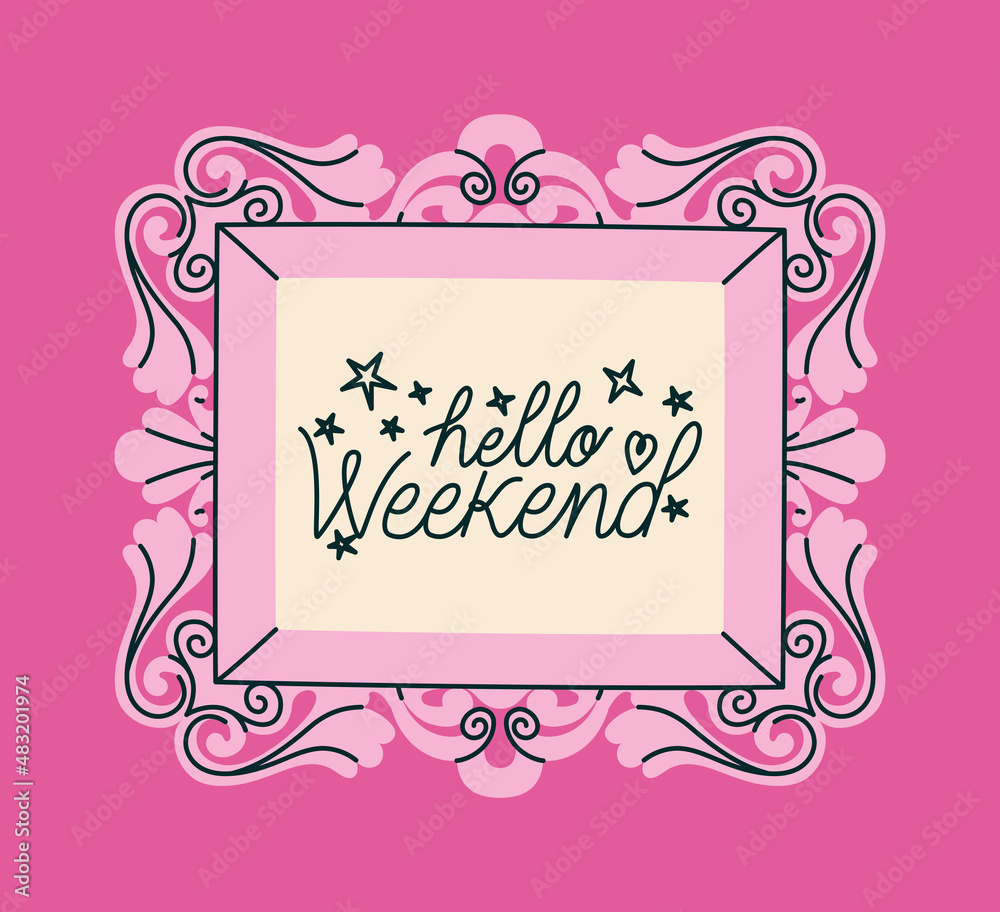 frame of hello weekend