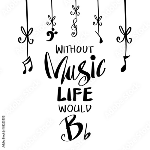 Without music life would B hand lettering. Motivational quote.