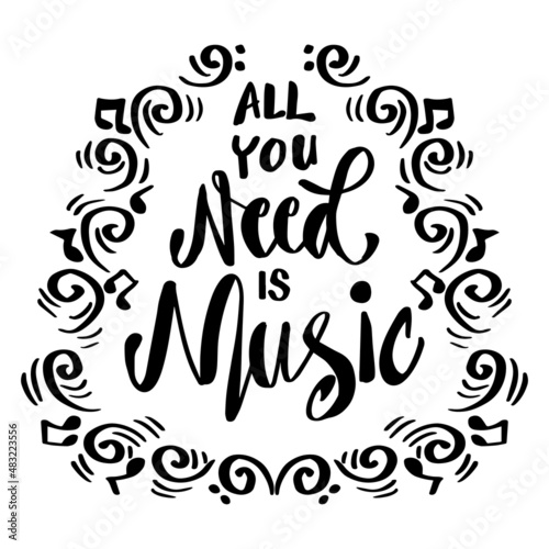 All you need is music hand lettering. Motivational quote.