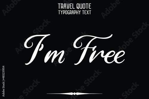 I'm Free Stylish Cursive Style Calligraphy Text  on Black Background