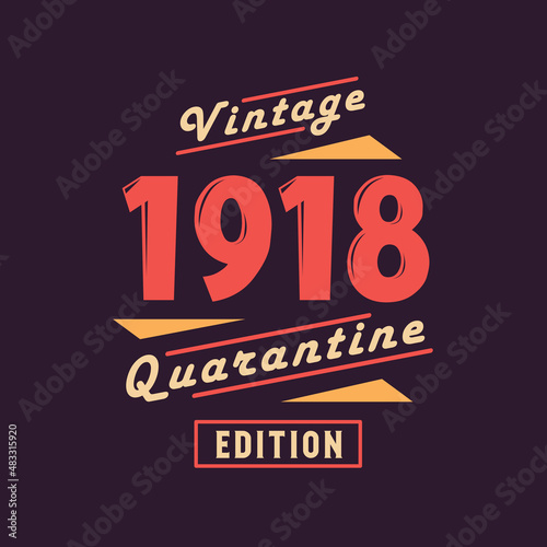 Vintage 1918 Quarantine Edition. 1918 Vintage Retro Birthday