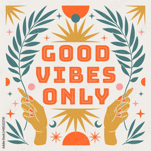 Good vibes only. Boho mystical poster with inspirational quote trendy bohemian celestial style.