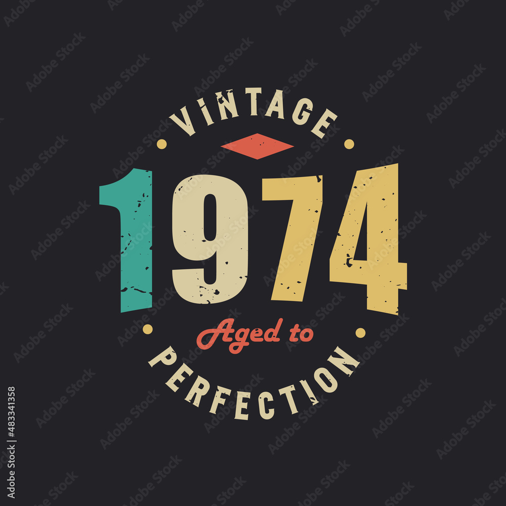 Vintage 1974 Aged to Perfection. 1974 Vintage Retro Birthday - obrazy, fototapety, plakaty 