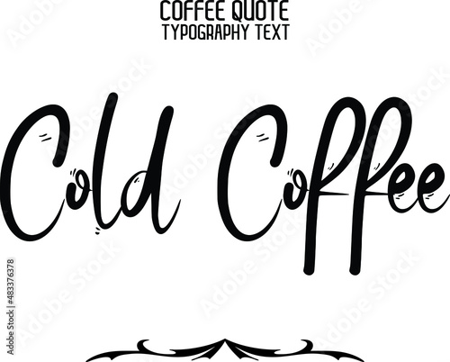 Cold Coffee Stylish Handwritten Cursive Lettering Modern Typography Text Sign photo