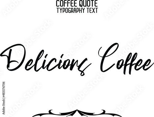 Delicious Coffee Stylish Handwritten Cursive Lettering Modern Typography Text Sign photo