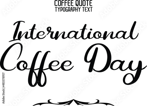 International Coffee Day Stylish Handwritten Cursive Lettering Modern Typography Text Sign photo