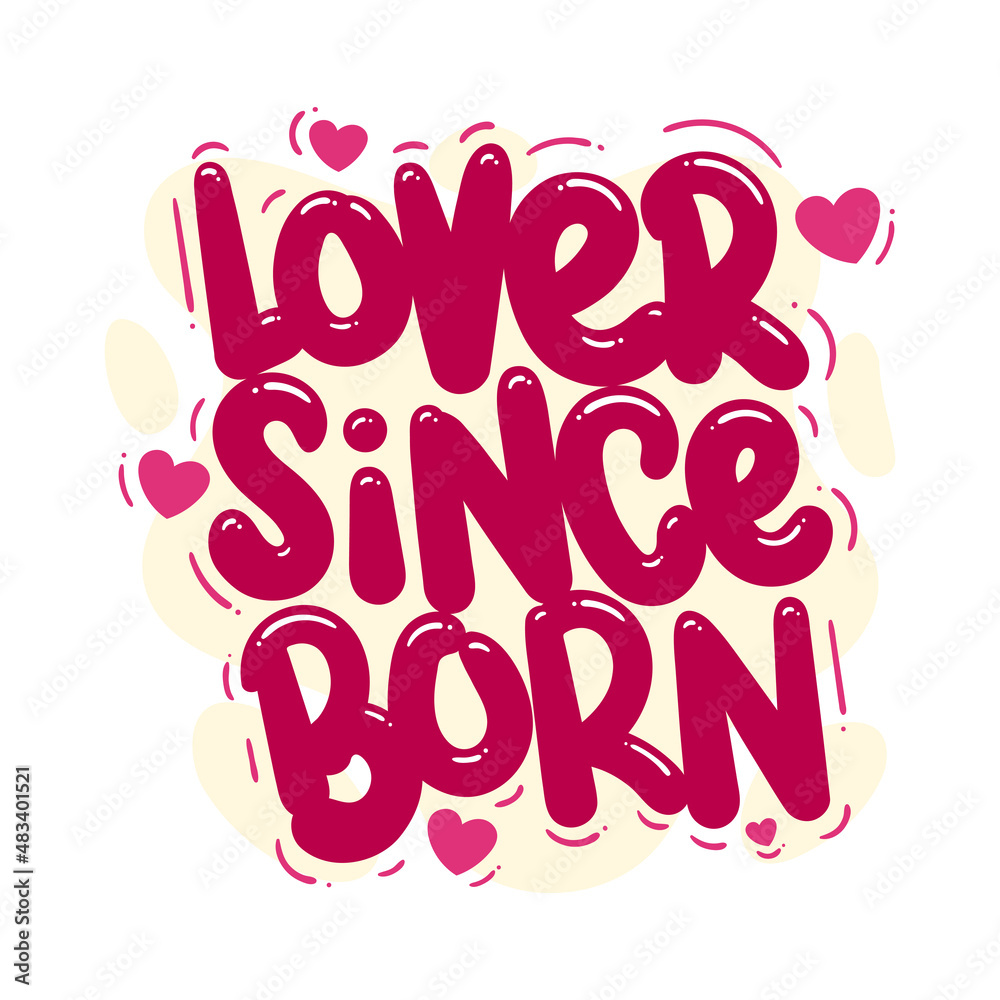 lover since born quote text typography design graphic vector illustration lover since born quote text typography design graphic vector illustration
