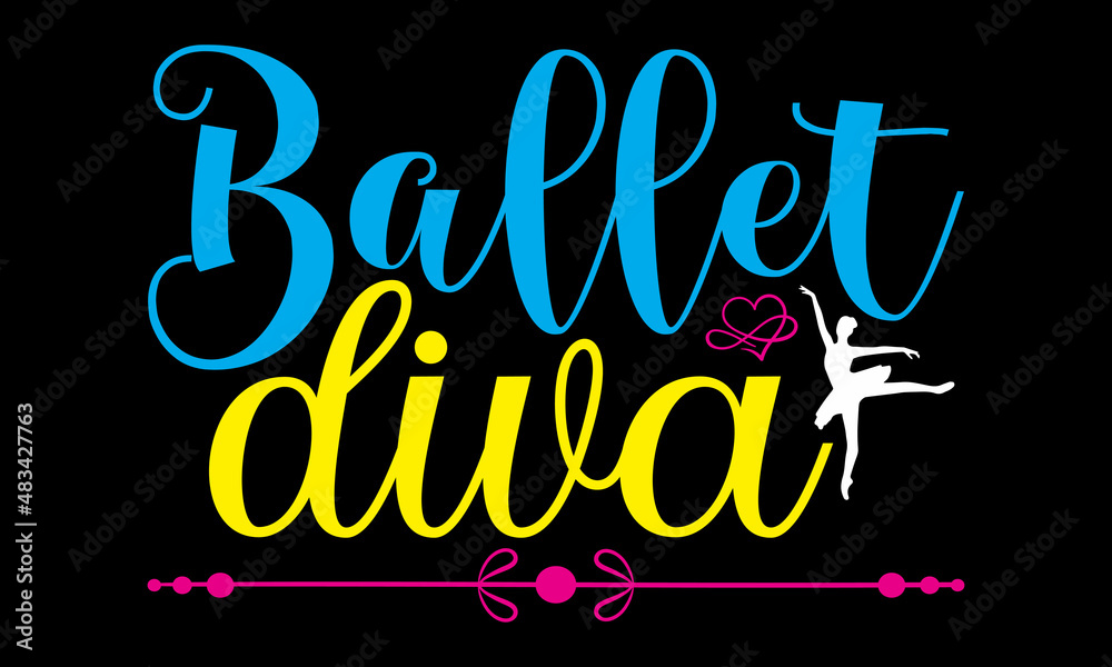 Ballet diva- Ballet t-shirt design, Hand drawn lettering phrase, Calligraphy t-shirt design, Handwritten vector sign, SVG, EPS 10