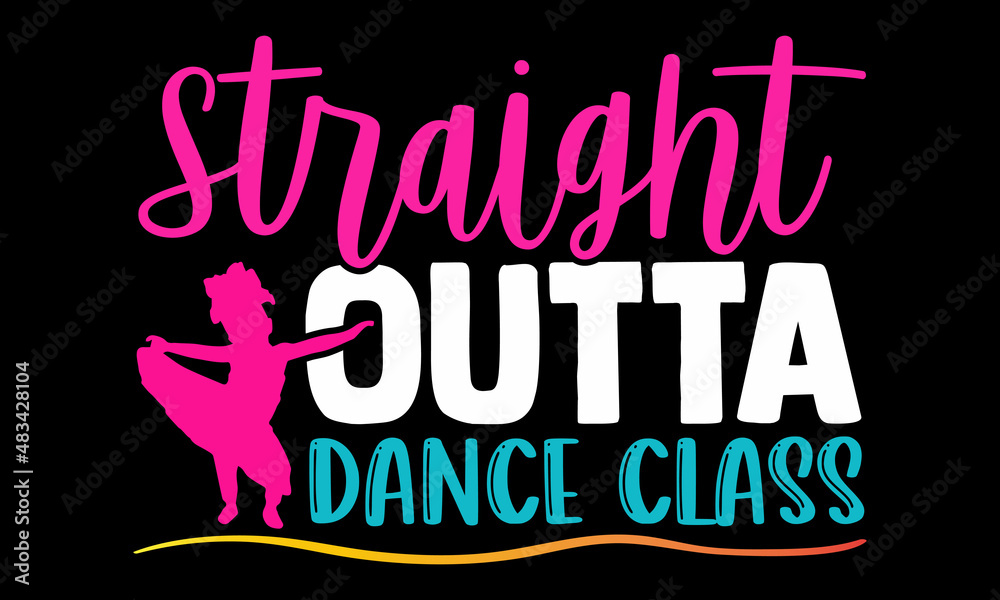STRAIGHT OUTTA DANCE CLASS Dancer Practice T-Shirt Fun Pink