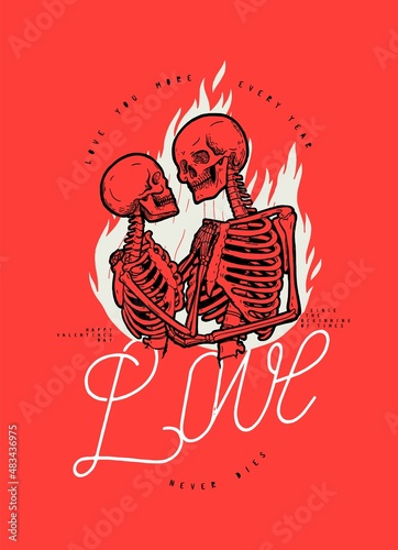 Skeleton couple hugging in fire. Love never dies. Vintage typography love t-shirt print. Valentines day vector illustration.