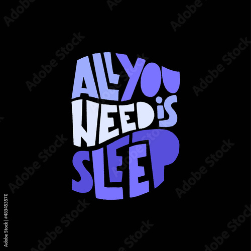 All you need is sleep - vector slogan stylized typography.