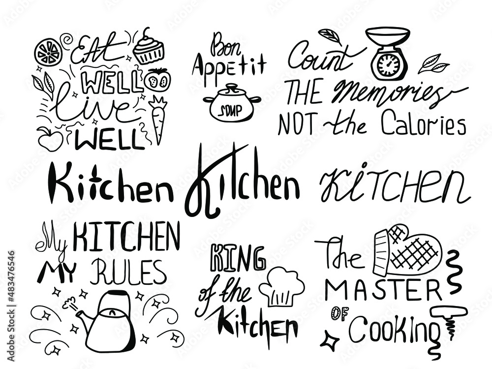 kitchen doodle lettering phrase. Eat well live well. Bon Appetit. Count the memories not the calories. My kitchen my rules. King of the kitchen. The master of cooking