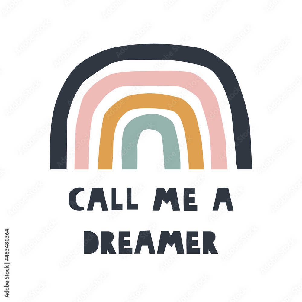 Call me a dreamer slogan and rainbow. Vector hand drawn illustration. Call me a dreamer slogan and rainbow. Vector hand drawn illustration.