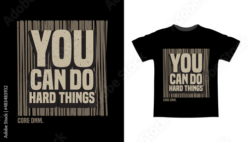 You can do hard things typography t-shirt design