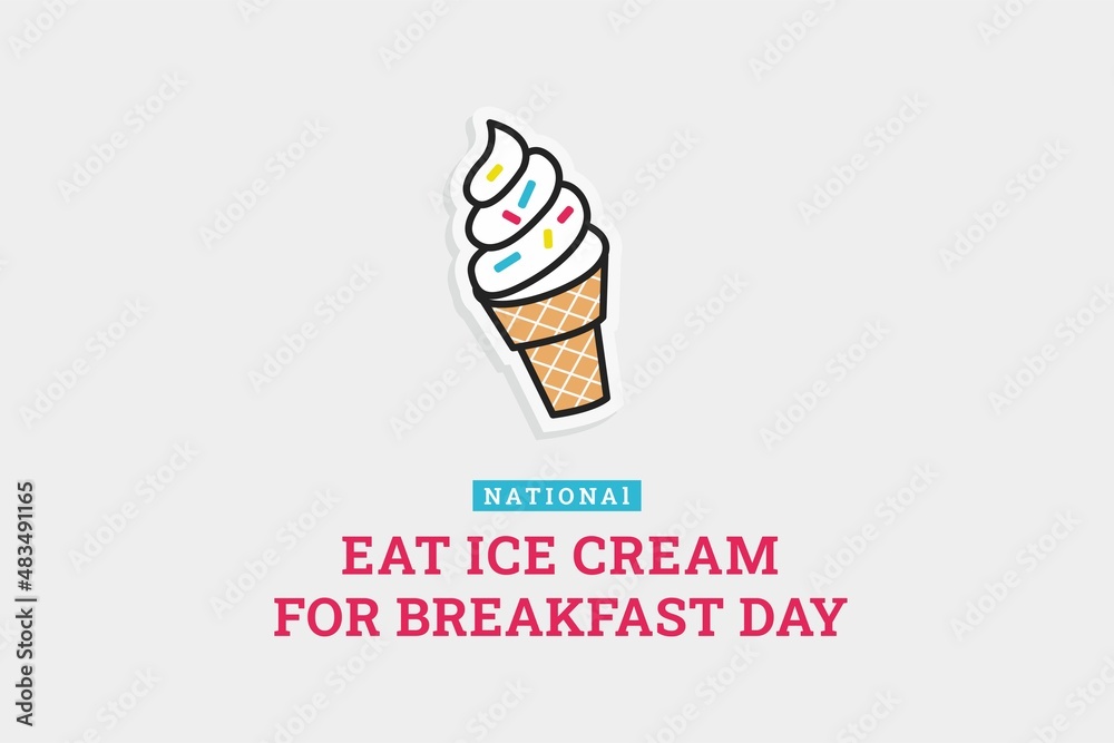 National Eat Ice Cream For Breakfast Day. Vector Illustration. The illustration is suitable for banners, flyers, stickers, cards, etc.