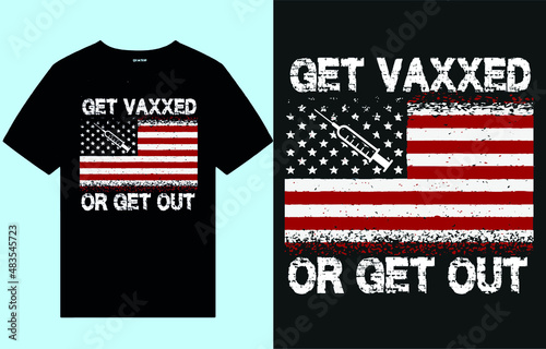 Get vaxxed or get out - Flag t shirt design vector