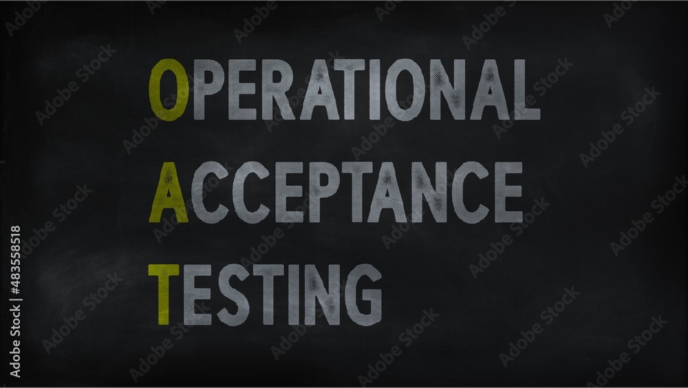 OPERATIONAL ACCEPTANCE TESTING (OAT) on chalk board OPERATIONAL ACCEPTANCE TESTING (OAT) on chalk board