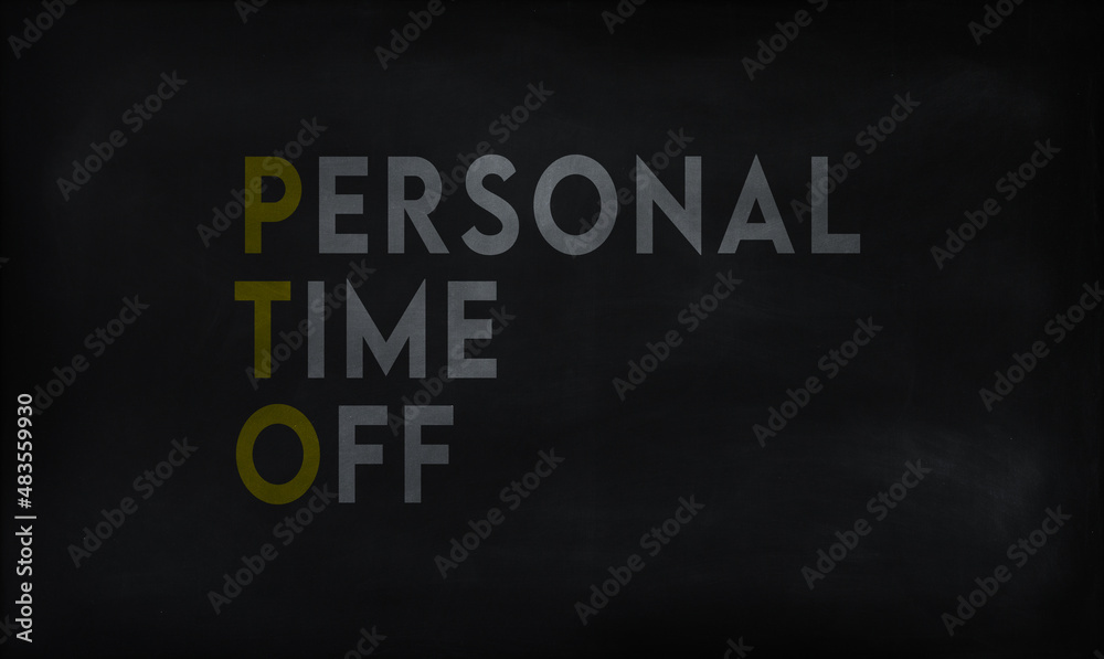 PERSONAL TIME OFF (PTO) on chalk board PERSONAL TIME OFF (PTO) on chalk board