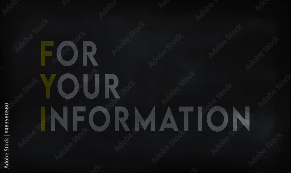 FOR YOUR INFORMATION (FYI) on chalk board FOR YOUR INFORMATION (FYI) on chalk board