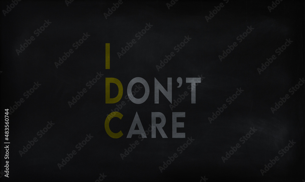 Obraz premium I DON'T CARE (IDC) on chalk board 