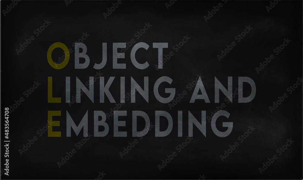 OBJECT LINKING AND EMBEDDING (OLE) on chalk board OBJECT LINKING AND EMBEDDING (OLE) on chalk board