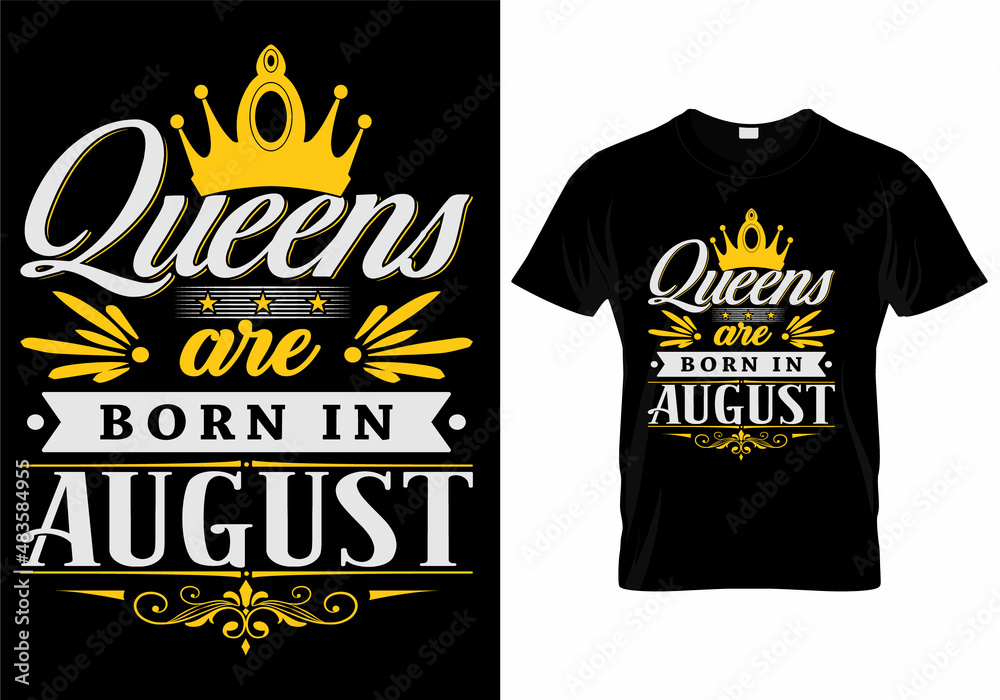 Queens Are Born In August T-Shirt Design Queens Are Born In August T-Shirt Design