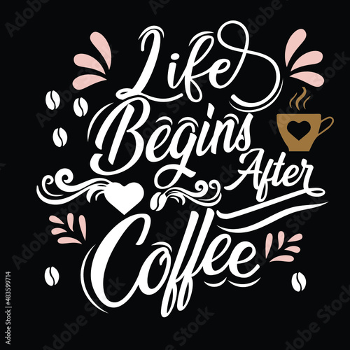 Life Begins After Coffee T Shirt Design Vector