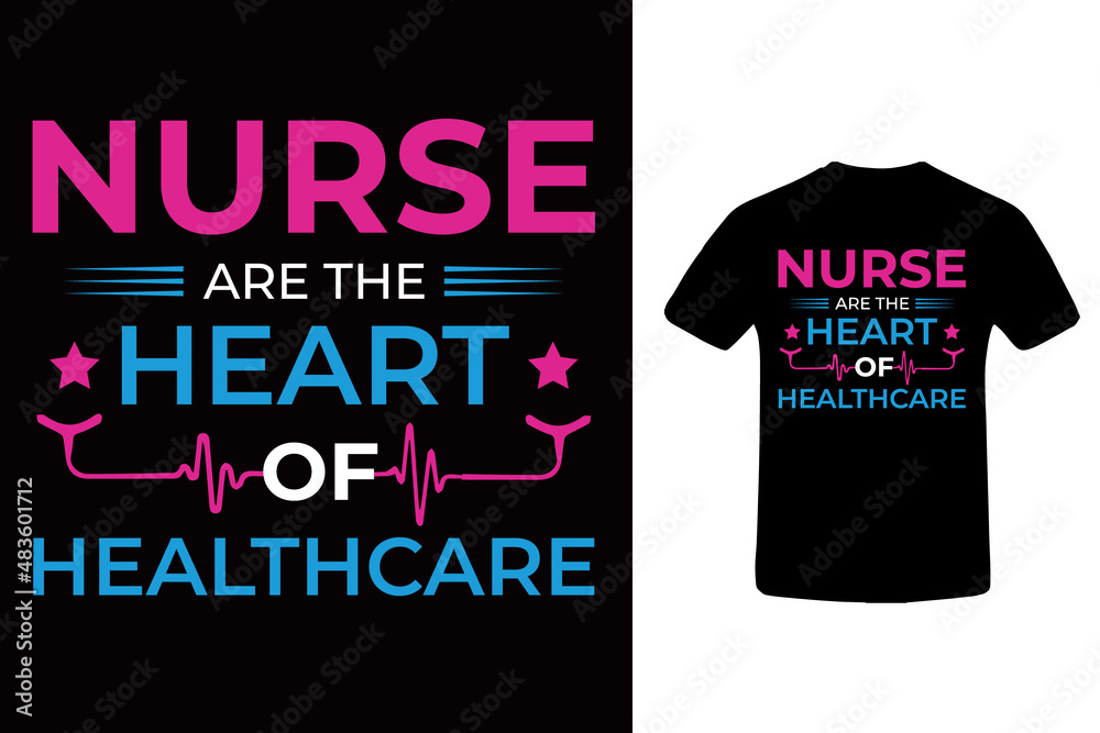 Nurse are the heart of healthcare t-shirt design,