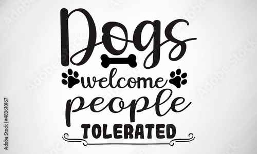 Dogs Welcome People Tolerated SVG cut file