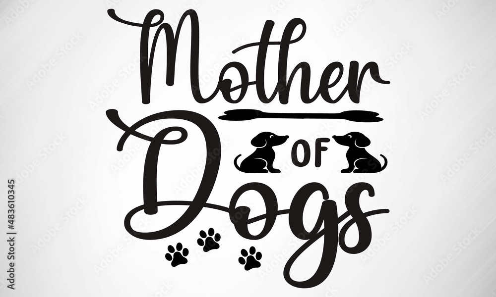 Mother of Dogs SVG cut file Mother of Dogs SVG cut file