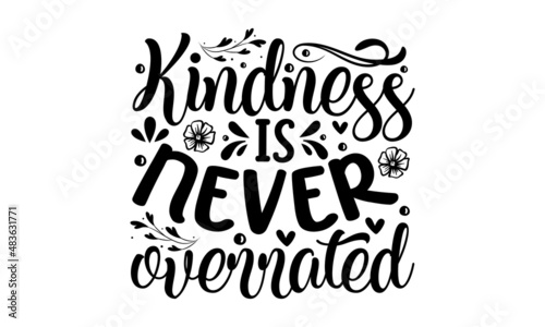 Kindness is never overrated - hand-drawn quote, isolated on white background. Handwritten motivational and inspirational typography design. Design for a pub menu, beerhouse, brewery poster, label, or 