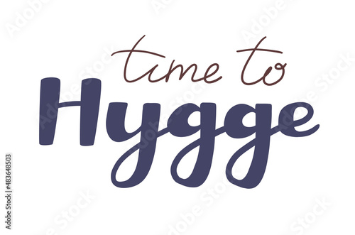 Cozy lettering quote. Time to Hygge. Inscription vector