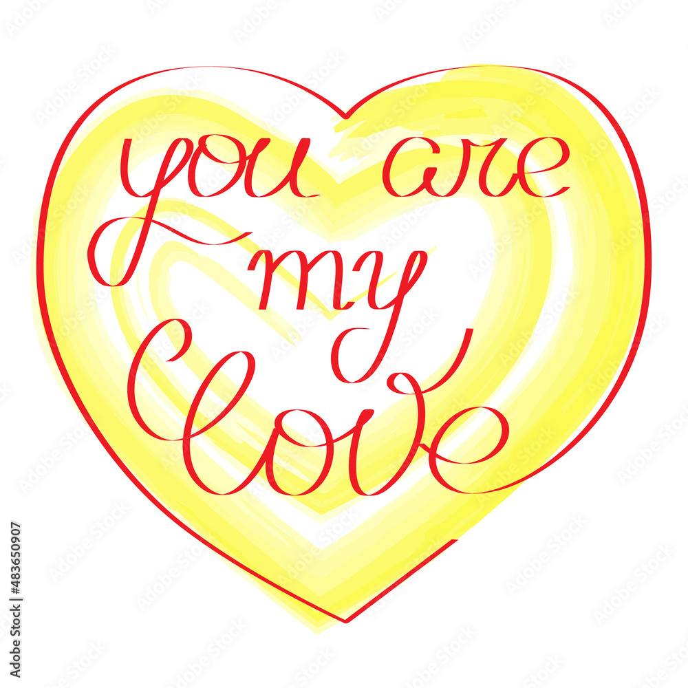 Fototapeta premium You are my love hand written lettering. Inspirational quote inside a heart. Slogan text isolated on white background. Good for label, tees, Valentine's day cards, posters etc. Vector illustration