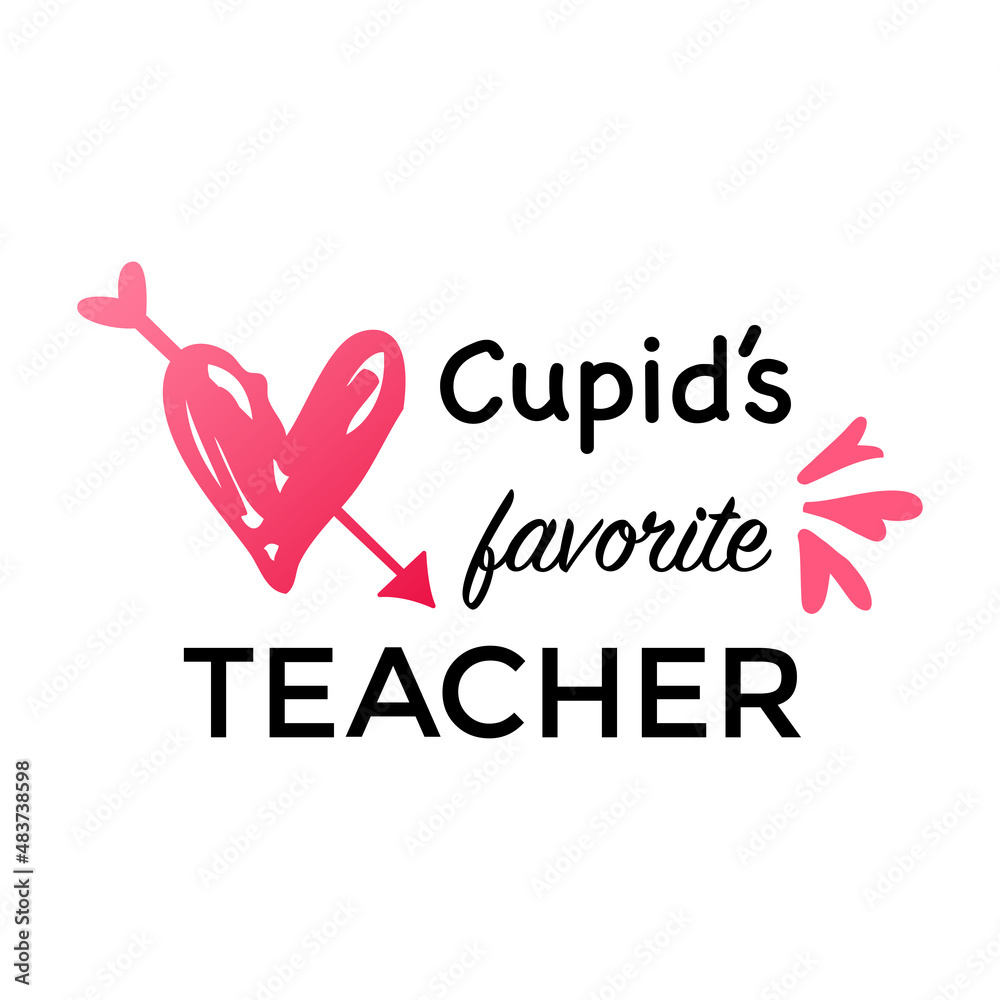Cupids favorite teacher. Teacher Quote and Saying good for design collections. Inspirational phrase flat color sketch calligraphy. Poster, banner, greeting card design element.